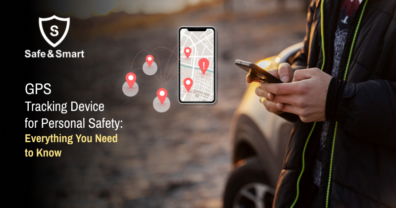 GPS Tracking Device for Personal Safety: Everything You Need to Know